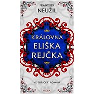 Královna Eliška Rejčka - František Neužil