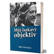 Můj laskavý objektiv - Jiří Vondrák