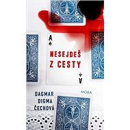 Nesejdeš z cesty - Dagmar Digma Čechová