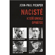 Nacisté, kteří unikli oprátce - Jean-Paul Picaper