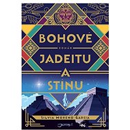 Bohové jadeitu a stínu - Silvia Moreno-Garcia