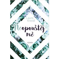 Neopouštěj mě - Laura Kneidl