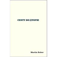 Cesty do utopie - Martin Buber