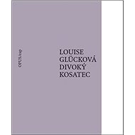 Divoký kosatec - Louise Glücková