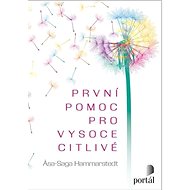 První pomoc pro vysoce citlivé - Asa Saga Hammarstedt