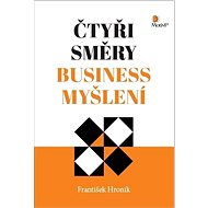 Čtyři směry business myšlení - František Hroník