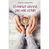 10 minut denně pro váš vztah - Barton Goldsmith
