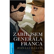 Zabil jsem generála Franca - Joan-Lluís Lluís