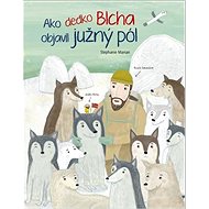 Ako dedko Blcha objavil južný pól - Stephanie Marian