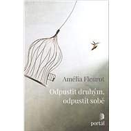 Odpustit druhým, odpustit sobě - Amélia Fleurot