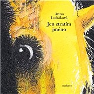 Jen ztratím jméno - Anna Luňáková