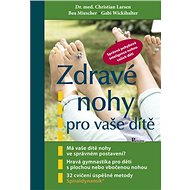 Zdravé nohy pro vaše dítě - Christian Larsen; Bea Miescher