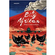 Bílý afričan: Bída a lesk svobody - Daniel Valchovník