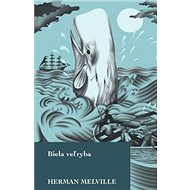 Biela veľryba - Herman Melville