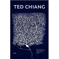 Příběhy vašeho života - Ted Chiang