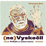(ne)Vyskočil aneb Příběh a autor(ství) - Rut Přemysl