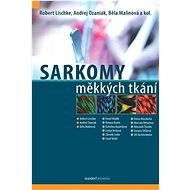 Sarkomy měkkých tkání - Robert Lischke; Andrej Ozaniak; Běla Malinová