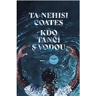 Kdo tančí s vodou - Ta-Nehisi Coates