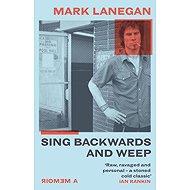Sing Backwards and Weep - Mark Lanegan
