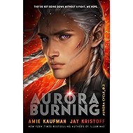 Aurora Burning: The Aurora Cycle 2 - Amie Kaufman; Jay Kristoff