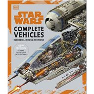 Star Wars Complete Vehicles New Edition - Pablo Hidalgo; Jason Fry; Kerry Dougherty; Curtis Saxton; David West Reynolds; Ryder Windham
