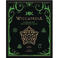 Wiccapedia: A Modern-Day White Witches' Guide - Shawn Robbinsonová; Leanna Greenaway