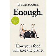 Enough: How your food will save the planet - 