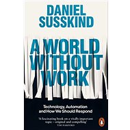 A World Without Work: Technology, Automation and How We Should Respond - 