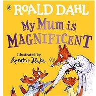My Mum is Magnificent - Roald Dahl