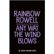 Any Way The Wind Blows - Rainbow Rowell