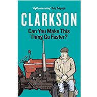 Can You Make This Thing Go Faster? - Jeremy Clarkson