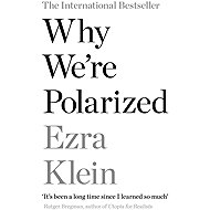 Why We're Polarized - Ezra Klein