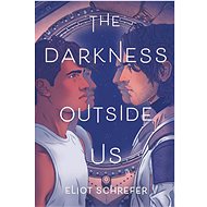 The Darkness Outside Us - Eliot Schrefer