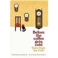Tales from the Cafe: Before the Coffee Gets Cold - Toshikazu Kawaguchi
