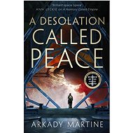 A Desolation Called Peace - Arkady Martine