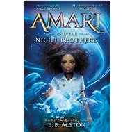 Amari and the Night Brothers - B. B. Alston