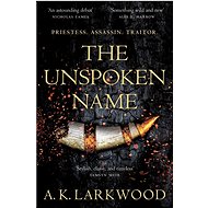 The Unspoken Name - A. K. Larkwood
