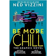 Be More Chill: The Graphic Novel - David Levithan; Ned Vizzini