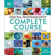 Digital Photography Complete Course: Everything You Need to Know in 20 Weeks - DK