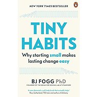 Tiny Habits: Why Starting Small Makes Lasting Change Easy - Bj Fogg
