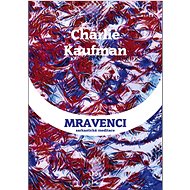 Mravenci: Sarkastická meditace - Charlie Kaufman