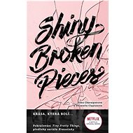Shiny Broken Pieces: Krása, která bolí ... - Dhonielle Clayton; Sona Charaipotra