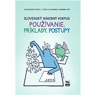 Slovenský národný korpus: Používanie, príklady, postupy - 