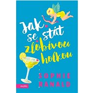 Jak se stát zlobivou holkou - Sophie Ranaldová