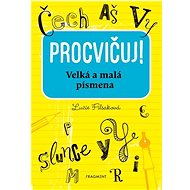 Procvičuj! Velká a malá písmena - Lucie Filsaková