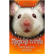 Magická zvířata Myšákova kuráž - Holly Webbová