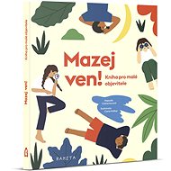 Mazej ven!: Kniha pro malé objevitele - Catherine Ard