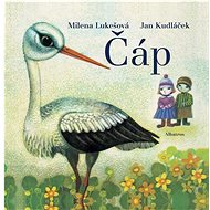 Čáp - Milena Lukešová; Jan Kudláček