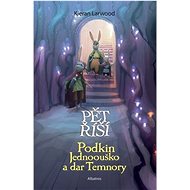 Podkin Jednoouško a dar Temnory: Pět říší - Kieran Larwood