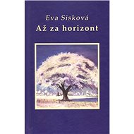 Až za horizont - Eva Sisková